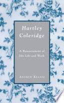 Hartley Coleridge : A Reassessment of His Life and Work /