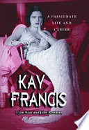 Kay Francis : a passionate life and career /