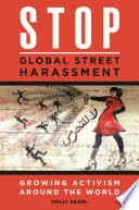 Stop global street harassment : growing activism around the world /