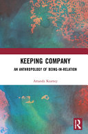 Keeping company : an anthropology of being-in-relation /