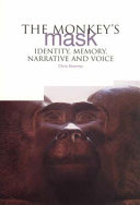 The monkey's mask : identity, memory, narrative and voice /