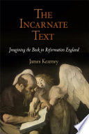 The incarnate text : imagining the book in Reformation England /