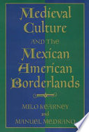 Medieval culture and the Mexican American borderlands /