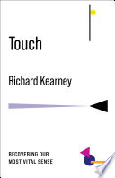 Touch : recovering our most vital sense /