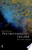 Postnationalist Ireland : politics, culture, philosophy /