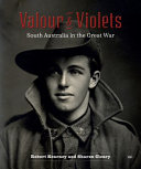 Valour & violets : South Australia in the Great War /