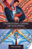 Organizational learning and development : from an evidence base /