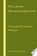 Teaching Transformation : Transcultural Classroom Dialogues /