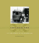 Chicagoland : city and suburbs in the railroad age /