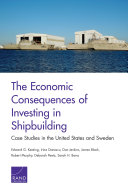 The economic consequences of investing in shipbuilding : case studies in the United States and Sweden /