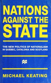 Nations against the state : the new politics of nationalism in Quebec, Catalonia and Scotland /