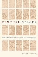 Textual spaces : French Renaissance writings on the Italian voyage /