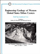 Engineering geology of western United States urban centers : Los Angeles, California to Denver, Colorado, June 27-July 7, 1989 /