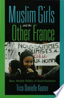 Muslim girls and the other France : race, identity politics, & social exclusion /