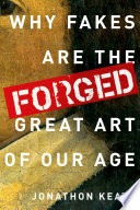 Forged : why fakes are the great art of our age /