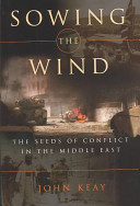 Sowing the wind : the seeds of conflict in the Middle East /
