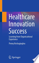 Healthcare Innovation Success : Learning from Organisational Experience /