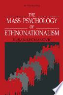 The mass psychology of ethnonationalism /