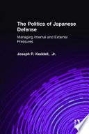 The politics of defense in Japan : managing internal and external pressures /
