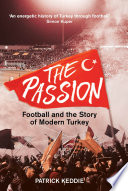 The passion : football and the story of modern Turkey /