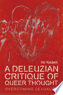 A Deleuzian critique of queer thought : overcoming sexuality /