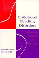 Childhood feeding disorders : biobehavioral assessment and intervention /