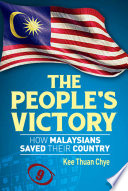 The people's victory : how Malaysians saved their country /