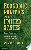 Economic politics in the United States : the costs and risks of democracy /