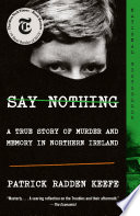 Say nothing : a true story of murder and memory in Northern Ireland /