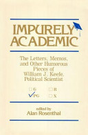 Impurely academic : the letters, memos, and other humorous pieces of William J. Keefe, political scientist /