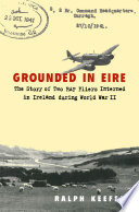 Grounded in Eire : the story of two RAF fliers interned in Ireland during World War II /