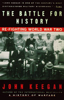 The battle for history : re-fighting World War II /