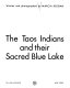 The Taos Indians and their sacred Blue Lake /