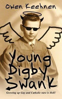 Young Digby Swank : growing up gay and Catholic sure is hell! /