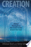 Creation : biblical theologies in the context of the ancient Near East /