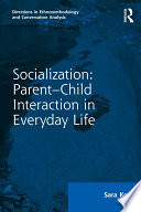 Socialization : parent-child interaction in everyday life /