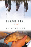 Trash fish : a life /