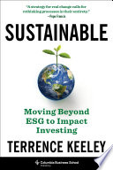 Sustainable : moving beyond ESG to impact investing /