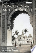 Princely India and the British : political development and the operation of empire /