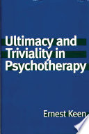 Ultimacy and triviality in psychotherapy /
