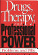 Drugs, therapy, and professional power : problems and pills /