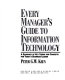 Every manager's guide to information technology : a glossary of key terms and concepts for today's business leader /