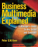 Business multimedia explained : a manager's guide to key terms & concepts /
