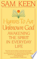Hymns to an unknown God : awakening the spirit in everyday life /