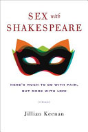 Sex with Shakespeare : here's much to do with pain, but more with love /