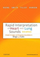 Rapid interpretation of heart and lung sounds : a guide to cardiac and respiratory auscultation in dogs and cats /