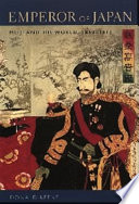 Emperor of Japan : Meiji and his world, 1852-1912 /