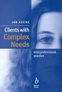 Clients with complex needs : interprofessional practice /