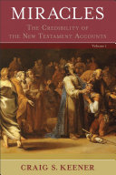 Miracles : the credibility of the New Testament accounts /