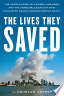 The lives they saved : the untold story of medics, mariners and the incredible boat lift that evacuated nearly 300,000 people from New York City on 9/11 /